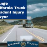 Orange California Truck Accident Injury Lawyer